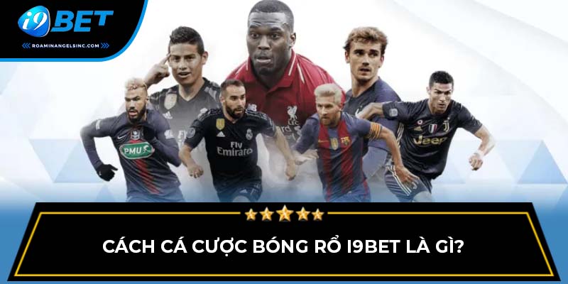 Cách cá cược bóng rổ I9BET là gì?