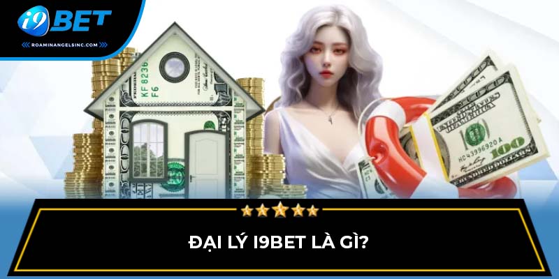 Đại lý I9BET là gì?