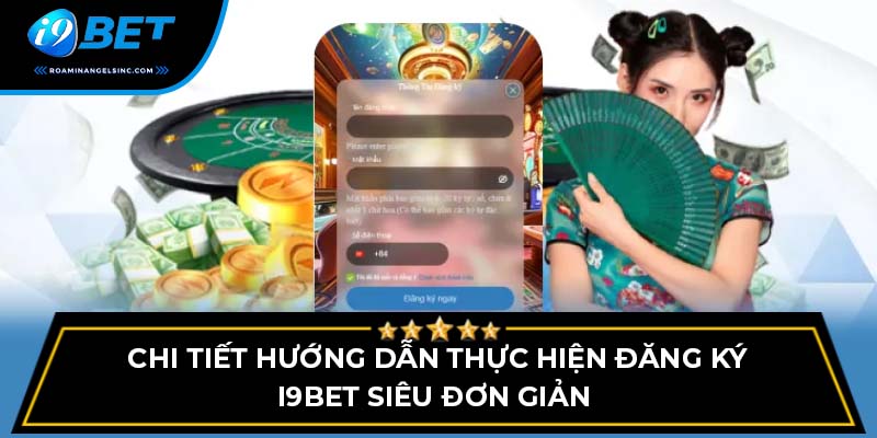 Chi tiết hướng dẫn thực hiện đăng ký i9bet siêu đơn giản 