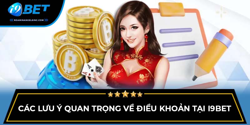 Các lưu ý quan trọng về điều khoản tại i9bet