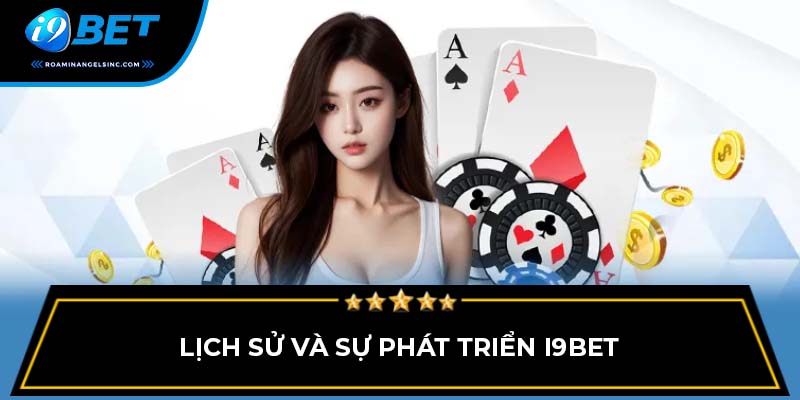 Lịch sử và sự phát triển I9Bet