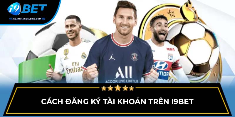 Cách đăng ký tài khoản trên I9BET