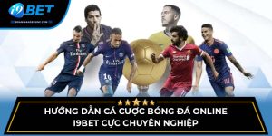 hướng dẫn cá cược bóng đá online I9BET