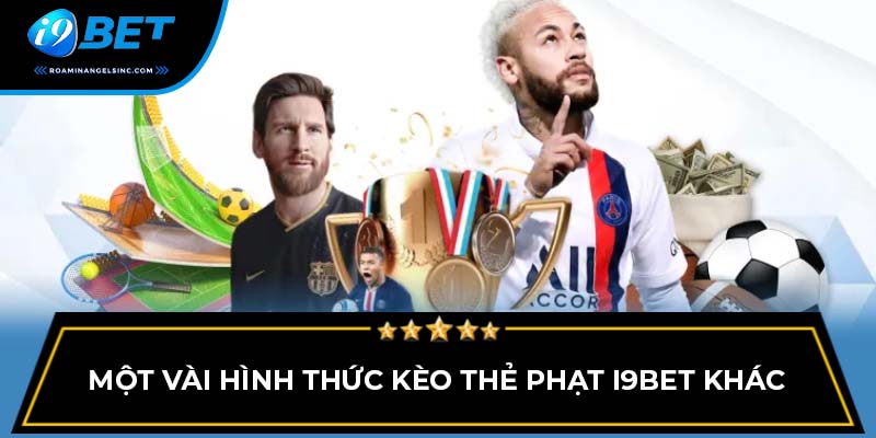 Một vài hình thức kèo thẻ phạt i9bet khác