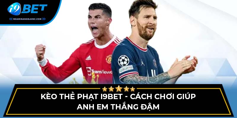 kèo thẻ phạt i9bet