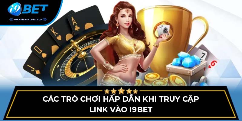 Các trò chơi hấp dẫn khi truy cập link vào I9BET