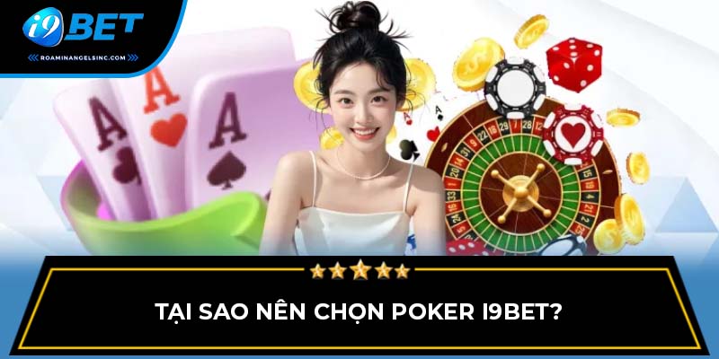 Tại sao nên chọn Poker I9BET?