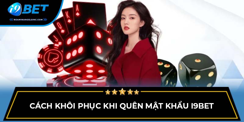 Cách khôi phục khi quên mật khẩu I9BET