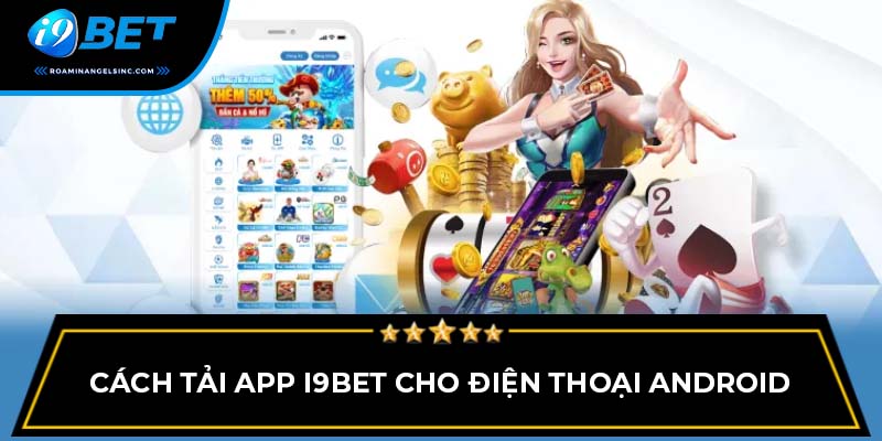 Cách tải app I9BET cho điện thoại Android