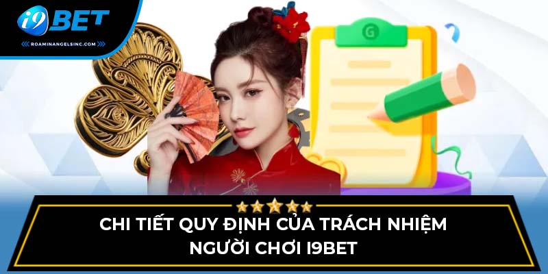 Chi tiết quy định của trách nhiệm người chơi i9bet